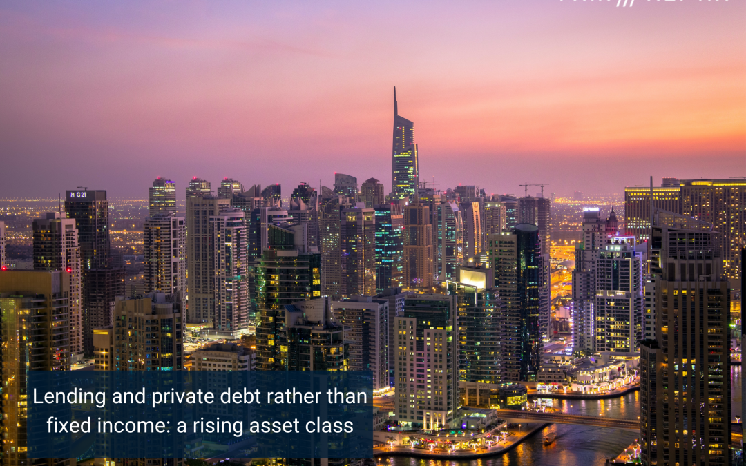 Lending and private debt rather than fixed income: a rising asset class